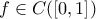 \displaystyle{f\in C(\left[0,1\right])}