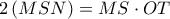 2\left( {MSN} \right) = MS \cdot OT
