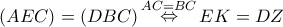 \left( {AEC} \right) = \left( {DBC} \right)\mathop  \Leftrightarrow \limits^{AC = BC} EK = DZ