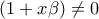 \displaystyle{(1+x\beta)\neq 0 }