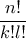 \displaystyle{ \frac{n!}{k!l!} }