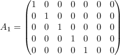 A_1 = \begin{pmatrix}1&0&0&0&0&0&0\\0&1&0&0&0&0&0\\0&0&1&0&0&0&0\\0&0&0&1&0&0&0\\0&0&0&0&1&0&0\end{pmatrix}