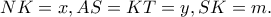 NK=x, AS=KT=y, SK=m.