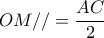 OM//=\dfrac{AC}{2}