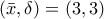 \left( {\bar x,\delta } \right) = (3,3)