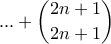 \displaystyle ...+\binom{2n+1}{2n+1}