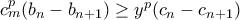 c_{m}^{p}(b_{n}-b_{n+1})\geq y^{p} (c_{n}-c_{n+1}) c_{m}^{p}(b_{n}-b_{n+1})\geq y^{p} (c_{n}-c_{n+1})