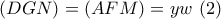 \left( {DGN} \right) = \left( {AFM} \right) = yw\,\,(2)
