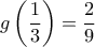 g\left(\displaystyle\frac{1}{3}\right)=\displaystyle\frac{2}{9}
