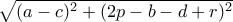 \sqrt{(a-c)^{2}+(2p-b-d+r)^{2}}