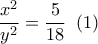 \dfrac{{{x^2}}}{{{y^2}}} = \dfrac{5}{{18}}\,\,\left( 1 \right)