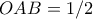 \displaystyle{OAB=1/2}