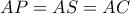 AP=AS=AC