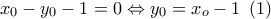 {x_0} - {y_0} - 1 = 0 \Leftrightarrow {y_0} = {x_o} - 1\;\left( 1 \right)