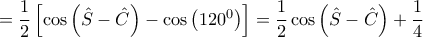 =\dfrac{1}{2} \left [  \cos \left (\hat{S}-\hat{C} \right) -\cos \left( 120^0\right)\right ] = \dfrac{1}{2} \cos \left (\hat{S}-\hat{C} \right) +\dfrac{1}{4}