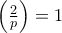 \left( \frac{2}{p}\right) = 1