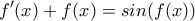 \displaystyle  f'(x)+f(x)=sin(f(x))