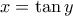 x=\tan y x=\tan y