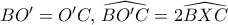 BO'=O'C, \, \widehat{BO'C}=2\widehat{BXC}