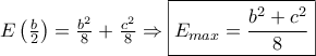E\left( \frac{b}{2} \right)=\frac{b^2}{8}+\frac{c^2}{8}\Rightarrow \boxed{E_{max}=\frac{b^2+c^2}{8}} E\left( \frac{b}{2} \right)=\frac{b^2}{8}+\frac{c^2}{8}\Rightarrow \boxed{E_{max}=\frac{b^2+c^2}{8}}