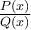 \frac{P(x)}{Q(x)}