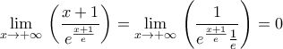 \displaystyle \underset{x\to +\infty }{\mathop{\lim }}\,\left( \frac{x+1}{{{e}^{\frac{x+1}{e}}}} \right)=\underset{x\to +\infty }{\mathop{\lim }}\,\left( \frac{1}{{{e}^{\frac{x+1}{e}}}\frac{1}{e}} \right)=0