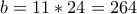 b=11*24=264