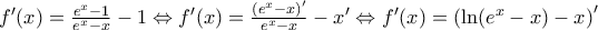 {f}'(x)=\frac{{{e}^{x}}-1}{{{e}^{x}}-x}-1\Leftrightarrow {f}'(x)=\frac{({{e}^{x}}-x{)}'}{{{e}^{x}}-x}-{x}'\Leftrightarrow {f}'(x)={{\left( \ln ({{e}^{x}}-x)-x \right)}^{\prime }}