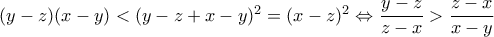 (y-z)(x-y)< (y-z+x-y)^2=(x-z)^2\Leftrightarrow \dfrac{y-z}{z-x}>\dfrac{z-x}{x-y} 