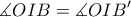  \displaystyle \measuredangle OIB=\measuredangle OIB{'}
