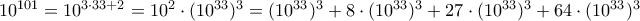 10^{101}=10^{3\cdot 33+2}=10^{2}\cdot (10^{33})^{3}=(10^{33})^{3} +8\cdot (10^{33})^{3}+27\cdot (10^{33})^{3}+64\cdot (10^{33})^{3} 10^{101}=10^{3\cdot 33+2}=10^{2}\cdot (10^{33})^{3}=(10^{33})^{3} +8\cdot (10^{33})^{3}+27\cdot (10^{33})^{3}+64\cdot (10^{33})^{3}