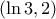 \left ( \ln 3,2 \right )