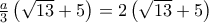 \frac{a}{3}\left ( \sqrt{13}+5 \right )=2\left ( \sqrt{13}+5 \right )