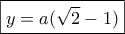 \boxed{y=a(\sqrt 2 -1)}