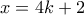 \displaystyle{x=4k+2}