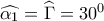 \widehat {{\alpha _1}} = \widehat \Gamma  = {30^0}