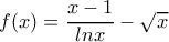 f(x)=\dfrac{x-1}{lnx}-\sqrt{x}