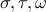 \displaystyle{\sigma,\tau,\omega}