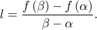 \displaystyle{ l=\frac{f\left( \beta \right) -f\left( \alpha \right) }{\beta -\alpha }. } \displaystyle{ l=\frac{f\left( \beta \right) -f\left( \alpha \right) }{\beta -\alpha }. }