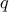 \displaystyle q