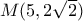 M(5,2\sqrt{2})