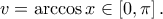 \displaystyle{v = \arccos x \in \left[ {0,\pi } \right].}