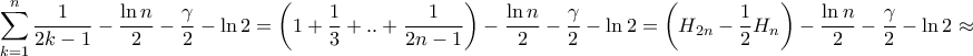 \displaystyle{\sum\limits_{k = 1}^n {\frac{1}{{2k - 1}} - \frac{{\ln n}}{2} - \frac{\gamma }{2} - \ln 2} = \left( {1 + \frac{1}{3} + .. + \frac{1}{{2n - 1}}} \right) - \frac{{\ln n}}{2} - \frac{\gamma }{2} - \ln 2 = \left( {{H_{2n}} - \frac{1}{2}{H_n}} \right) - \frac{{\ln n}}{2} - \frac{\gamma }{2} - \ln 2 \approx } \displaystyle{\sum\limits_{k = 1}^n {\frac{1}{{2k - 1}} - \frac{{\ln n}}{2} - \frac{\gamma }{2} - \ln 2} = \left( {1 + \frac{1}{3} + .. + \frac{1}{{2n - 1}}} \right) - \frac{{\ln n}}{2} - \frac{\gamma }{2} - \ln 2 = \left( {{H_{2n}} - \frac{1}{2}{H_n}} \right) - \frac{{\ln n}}{2} - \frac{\gamma }{2} - \ln 2 \approx }
