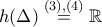 h(\Delta)\overset{(3),(4)}{=}\mathbb{R}
