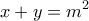 \displaystyle{x+y=m^2}