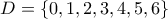 D=\{ 0,1,2,3,4,5,6 \}
