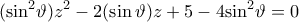 \displaystyle({{\sin }^{2}}\vartheta ){{z}^{2}}-2(\sin \vartheta )z+5-4{{\sin }^{2}}\vartheta =0