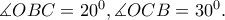 \measuredangle OBC=20^{0},\measuredangle OCB=30^{0}.