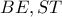 BE,ST