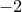 \displaystyle -2